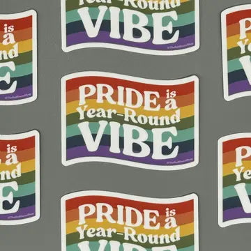 Pride Is a Year-Round Vibe - Vinyl Sticker