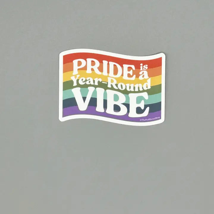 Pride Is a Year-Round Vibe - Vinyl Sticker